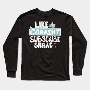 Like Comment Subscribe Share Long Sleeve T-Shirt